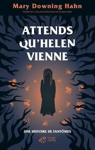 Attends qu'Helen vienne. Une histoire de fantômes - Mary Downing Hahn